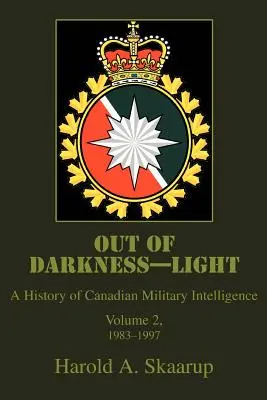 Out of Darkness--Light: O istorie a informațiilor militare canadiene - Out of Darkness--Light: A History of Canadian Military Intelligence