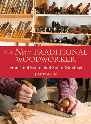 Noul lucrător tradițional al lemnului - de la setul de unelte la setul de abilități și la setul mental - New Traditional Woodworker - From Tool Set to Skill Set to Mind Set