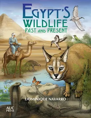 Viața sălbatică a Egiptului: Trecut și prezent - Egypt's Wildlife: Past and Present