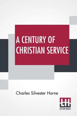 Un secol de slujire creștină: Biserica Congregațională Kensington 1793-1893 - A Century Of Christian Service: Kensington Congregational Church 1793-1893