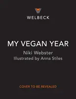 My Vegan Year - Ghidul sezonier al tânărului pentru a deveni vegan - My Vegan Year - The Young Person's Seasonal Guide to Going Vegan