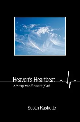 Bătăile inimii Raiului: O călătorie în inima lui Dumnezeu - Heaven's Heartbeat: A Journey Into the Heart of God