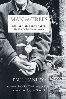 Omul copacilor: Richard St. Barbe Baker, primul conservaționist global - Man of the Trees: Richard St. Barbe Baker, the First Global Conservationist