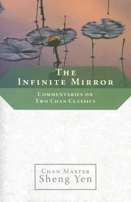Oglinda infinită: Comentarii la două clasice Chan - The Infinite Mirror: Commentaries on Two Chan Classics