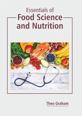 Elementele esențiale ale științei alimentelor și nutriției - Essentials of Food Science and Nutrition