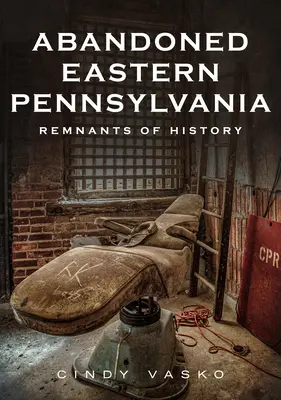 Abandonate Pennsylvania de Est: Rămășițe ale istoriei - Abandoned Eastern Pennsylvania: Remnants of History