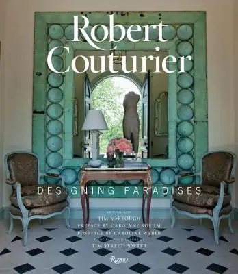 Robert Couturier: Proiectarea paradisurilor - Robert Couturier: Designing Paradises