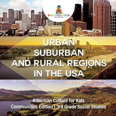 Regiuni urbane, suburbane și rurale în SUA Cultura americană pentru copii - Ediția Comunități Studii sociale de clasa a III-a - Urban, Suburban and Rural Regions in the USA American Culture for Kids - Communities Edition 3rd Grade Social Studies