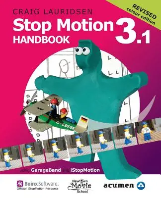 Stop Motion Handbook 3.1 folosind GarageBand și iStopMotion: Pur și simplu cea mai bună carte din lume pentru a învăța cum să faci filme stop motion - Stop Motion Handbook 3.1 using GarageBand and iStopMotion: Quite simply the best book in the world for learning how to make stop motion movies