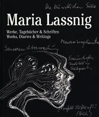 Maria Lassnig: Opere, jurnale și scrieri - Maria Lassnig: Works, Diaries & Writings