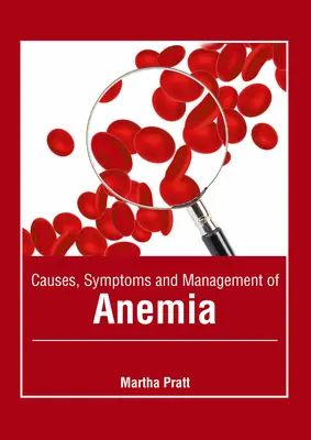 Cauze, simptome și managementul anemiei - Causes, Symptoms and Management of Anemia