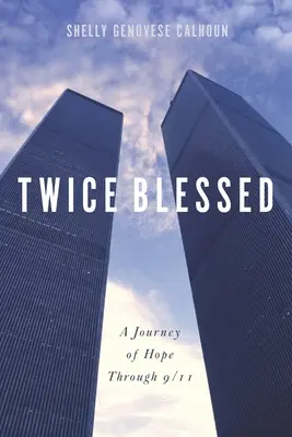 Binecuvântat de două ori: O călătorie a speranței prin 9/11 - Twice Blessed: A Journey of Hope through 9/11