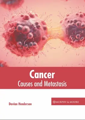 Cancerul: Cauze și metastaze - Cancer: Causes and Metastasis