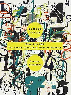 Nebunul numerelor: De la 1 la 200- Limbajul ascuns al numerelor dezvăluit - Number Freak: From 1 to 200- The Hidden Language of Numbers Revealed