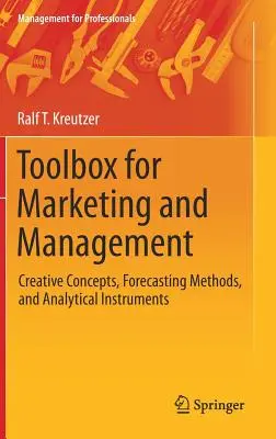 Set de instrumente pentru marketing și management: Concepte creative, metode de prognoză și instrumente analitice - Toolbox for Marketing and Management: Creative Concepts, Forecasting Methods, and Analytical Instruments