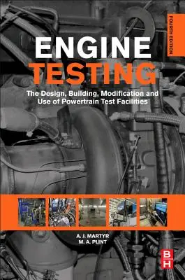 Testarea motoarelor: Proiectarea, construirea, modificarea și utilizarea instalațiilor de testare a grupurilor motopropulsoare: The Design, Building, Modification and Use of Powertrain Test Facilities - Engine Testing: The Design, Building, Modification and Use of Powertrain Test Facilities