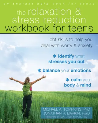 The Relaxation and Stress Reduction Workbook for Teens: CBT Skills to Help You Deal with Worry and Anxiety (Abilități CBT pentru a te ajuta să faci față îngrijorării și anxietății) - The Relaxation and Stress Reduction Workbook for Teens: CBT Skills to Help You Deal with Worry and Anxiety