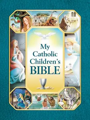 Biblia mea catolică pentru copii - My Catholic Children's Bible