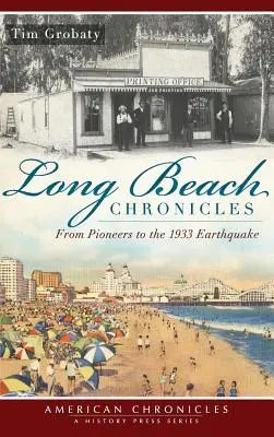 Cronici din Long Beach: De la pionieri la cutremurul din 1933 - Long Beach Chronicles: From Pioneers to the 1933 Earthquake
