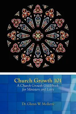 Creșterea bisericii 101 Un ghid de creștere a bisericii pentru miniștri și laici - Church Growth 101 A Church Growth Guidebook for Ministers and Laity