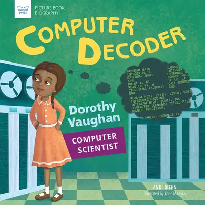 Decodificator de calculatoare: Dorothy Vaughan, informatician - Computer Decoder: Dorothy Vaughan, Computer Scientist