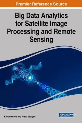 Big Data Analytics pentru prelucrarea imaginilor prin satelit și teledetecție - Big Data Analytics for Satellite Image Processing and Remote Sensing