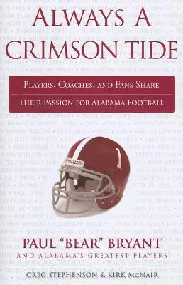 Always a Crimson Tide: Jucători, antrenori și fani își împărtășesc pasiunea pentru fotbalul din Alabama - Always a Crimson Tide: Players, Coaches, and Fans Share Their Passion for Alabama Football