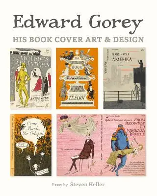 Edward Gorey: Arta și designul coperților cărților sale - Edward Gorey: His Book Cover Art & Design