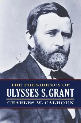 Președinția lui Ulysses S. Grant - The Presidency of Ulysses S. Grant