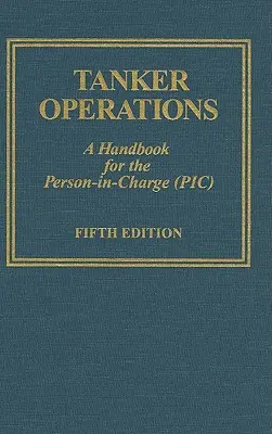 Tanker Operations: Un manual pentru persoana responsabilă (Pic) [Cu CDROM] - Tanker Operations: A Handbook for the Person-In-Charge (Pic) [With CDROM]