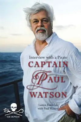 Căpitanul Paul Watson: Interviu cu un pirat - Captain Paul Watson: Interview with a Pirate