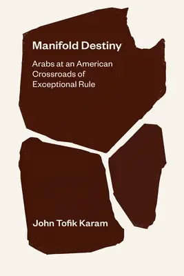 Manifold Destiny: Arabii la o răscruce americană de excepție - Manifold Destiny: Arabs at an American Crossroads of Exceptional Rule