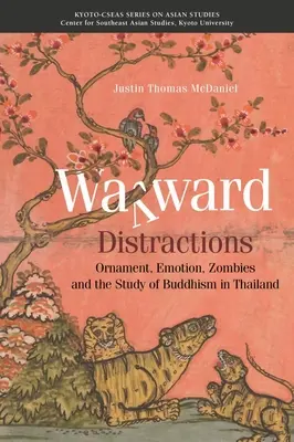 Distracții rătăcite: Ornament, emoție, zombi și studiul budismului în Thailanda - Wayward Distractions: Ornament, Emotion, Zombies and the Study of Buddhism in Thailand