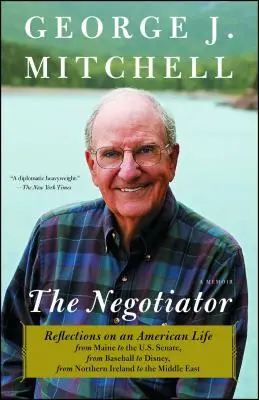 Negociator: Reflecții asupra unei vieți americane din Maine până în Senatul SUA, de la baseball la Disney, din Irlanda de Nord până la M - Negotiator: Reflections on an American Life from Maine to the U.S. Senate, from Baseball to Disney, from Northern Ireland to the M