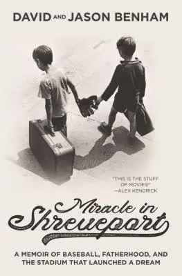 Miracol în Shreveport: A Memoir of Baseball, Fatherhood, and the Stadium That Launched a Dream - Miracle in Shreveport: A Memoir of Baseball, Fatherhood, and the Stadium That Launched a Dream