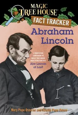 Abraham Lincoln: A Nonfiction Companion to Magic Tree House Merlin Mission #19: Abe Lincoln în sfârșit - Abraham Lincoln: A Nonfiction Companion to Magic Tree House Merlin Mission #19: Abe Lincoln at Last