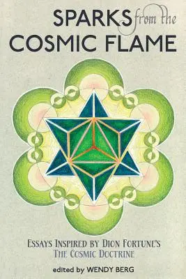 Scântei din Flacăra Cosmică: Eseuri inspirate de Doctrina cosmică a lui Dion Fortune - Sparks from the Cosmic Flame: Essays Inspired by Dion Fortune's the Cosmic Doctrine