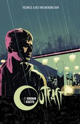 Outcast by Kirkman & Azaceta Volumul 2: O ruină vastă și fără sfârșit - Outcast by Kirkman & Azaceta Volume 2: A Vast and Unending Ruin