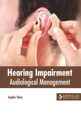 Deficiența de auz: Management audiologic - Hearing Impairment: Audiological Management