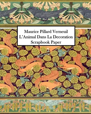 Maurice Pillard Verneuil L'Animal Dans La Decoration Scrapbook Paper: 20 de coli: Hârtie decorativă pe o singură față - Maurice Pillard Verneuil L'Animal Dans La Decoration Scrapbook Paper: 20 Sheets: One-Sided Decorative Paper