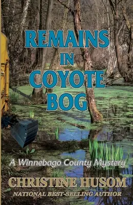 Rămășițe în Coyote Bog: Un mister din ținutul Winnebago - Remains In Coyote Bog: A Winnebago County Mystery