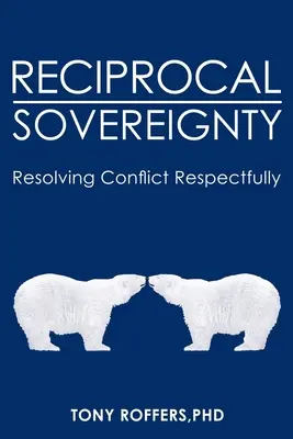 Suveranitate reciprocă: Rezolvarea conflictelor în mod respectuos - Reciprocal Sovereignty: Resolving Conflict Respectfully