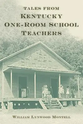 Povești de la profesorii de școală cu o singură cameră din Kentucky - Tales from Kentucky One-Room School Teachers