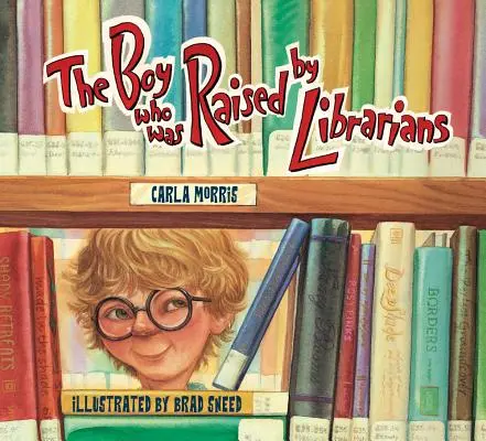 The Boy Who Was Raised by Librarians (Băiatul care a fost crescut de bibliotecari) - The Boy Who Was Raised by Librarians