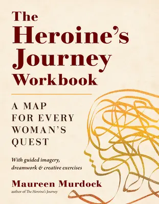 Cartea de lucru „Călătoria eroinei”: O hartă pentru căutarea fiecărei femei - The Heroine's Journey Workbook: A Map for Every Woman's Quest