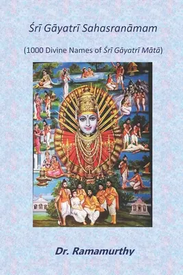 Śrī Gāyatrī Sahasranāmam: 1000 de nume divine ale lui Śrī Gāyatrī Mātā - Śrī Gāyatrī Sahasranāmam: 1000 Divine Names of Śrī Gāyatrī Mātā