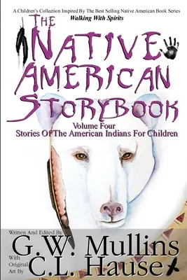 Cartea de povești a nativilor americani Volumul patru Povești ale indienilor americani pentru copii - The Native American Story Book Volume Four Stories of the American Indians for Children