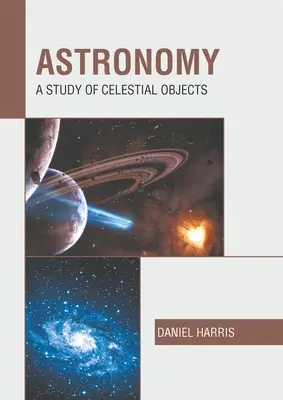 Astronomie: Un studiu al obiectelor celeste - Astronomy: A Study of Celestial Objects
