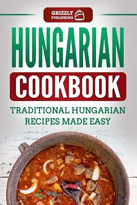 Carte de bucate maghiară: Rețete maghiare tradiționale ușor de făcut - Hungarian Cookbook: Traditional Hungarian Recipes Made Easy