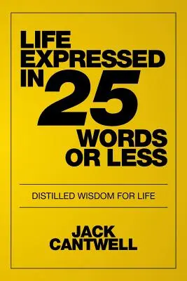 Viața exprimată în 25 de cuvinte sau mai puțin: Înțelepciune distilată pentru viață - Life Expressed in 25 Words or Less: Distilled Wisdom for Life
